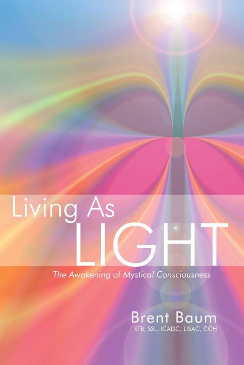 Cover of the book Living as Light by Brent Baum, Healing Dimensions ACC