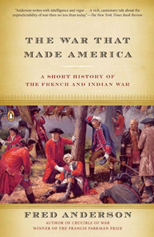 Cover of the book The War That Made America by Fred Anderson, Penguin Publishing Group