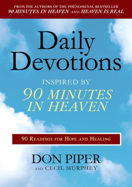 Cover of the book Daily Devotions Inspired by 90 Minutes in Heaven by Don Piper, Cecil Murphey, Penguin Publishing Group