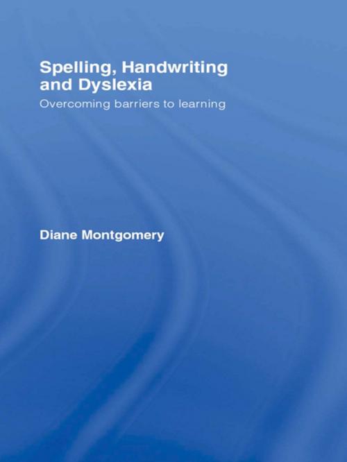 Cover of the book Spelling, Handwriting and Dyslexia by Diane Montgomery, Taylor and Francis