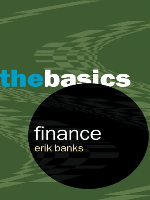 Cover of the book Finance: The Basics by Erik Banks, Taylor and Francis