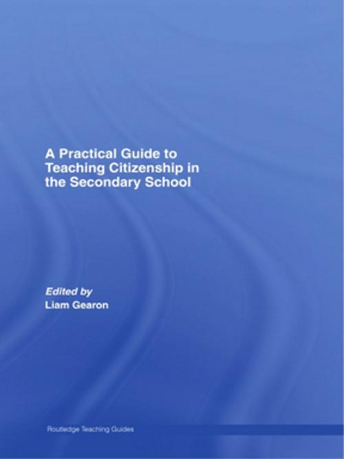 Cover of the book A Practical Guide to Teaching Citizenship in the Secondary School by , Taylor and Francis