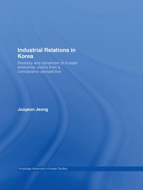 Cover of the book Industrial Relations in Korea by Jooyeon Jeong, Taylor and Francis