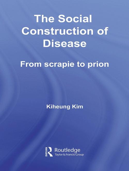 Cover of the book The Social Construction of Disease by Kiheung Kim, Taylor and Francis