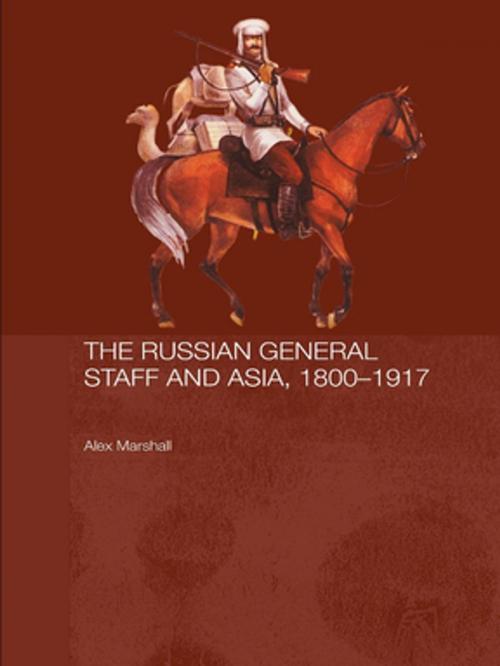 Cover of the book The Russian General Staff and Asia, 1860-1917 by Alex Marshall, Taylor and Francis