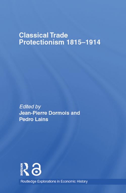 Cover of the book Classical Trade Protectionism 1815-1914 by Jean-Pierre Dormois, Pedro Lains, Taylor and Francis