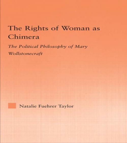 Cover of the book The Rights of Woman as Chimera by Natalie Taylor, Taylor and Francis