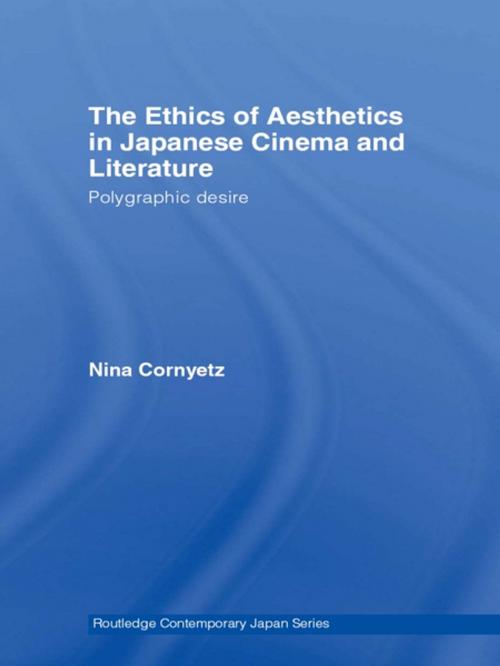 Cover of the book The Ethics of Aesthetics in Japanese Cinema and Literature by Nina Cornyetz, Taylor and Francis