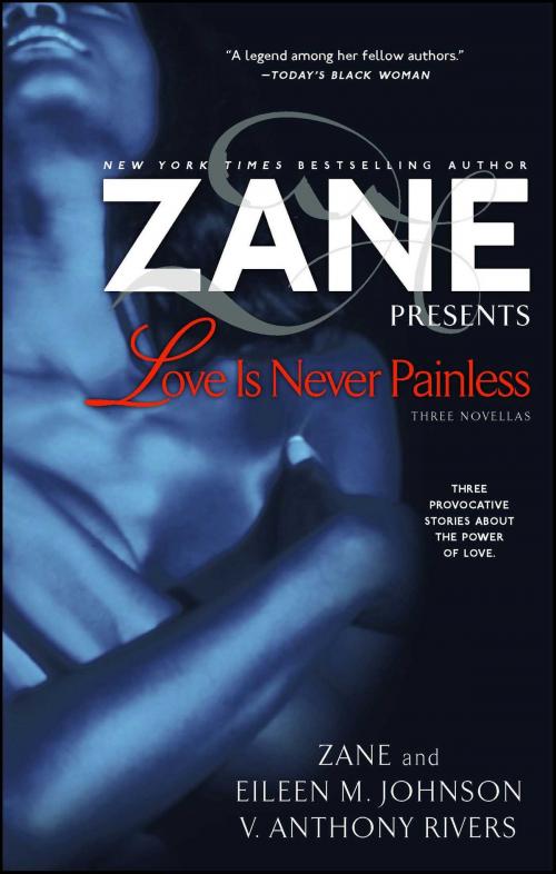 Cover of the book Love Is Never Painless by Zane, Eileen M. Johnson, V. Anthony Rivers, Atria Books