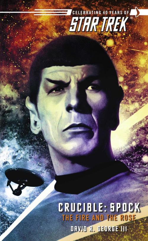 Cover of the book Star Trek: The Original Series: Crucible: Spock: The Fire and the Rose by David R. George III, Pocket Books/Star Trek