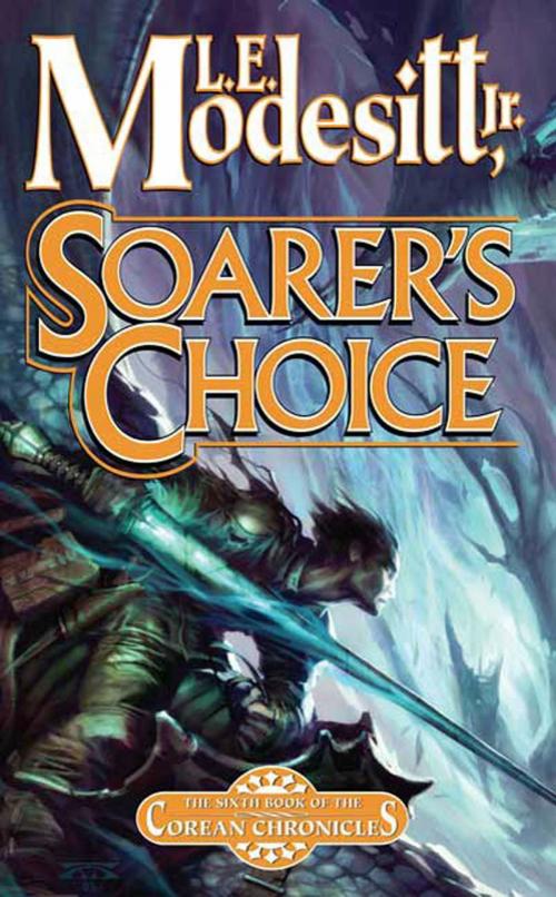 Cover of the book Soarer's Choice by L. E. Modesitt Jr., Tom Doherty Associates