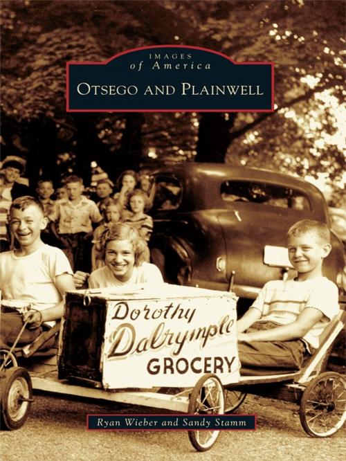 Cover of the book Otsego and Plainwell by Ryan Wieber, Sandy Stamm, Arcadia Publishing Inc.
