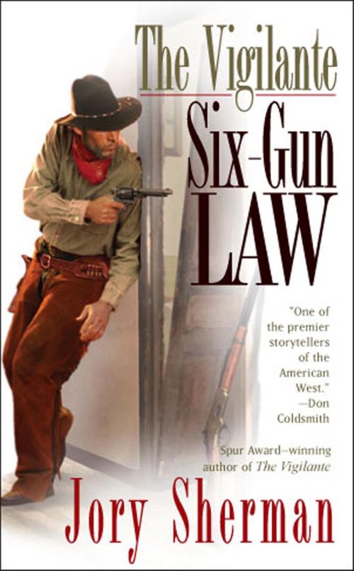 Cover of the book The Vigilante: Six-Gun Law by Jory Sherman, Penguin Publishing Group