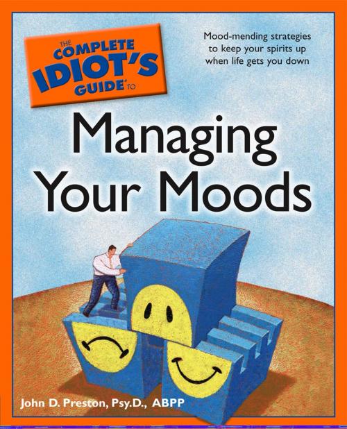 Cover of the book The Complete Idiot's Guide to Managing Your Moods by John Preston Psy.D., ABPP., DK Publishing