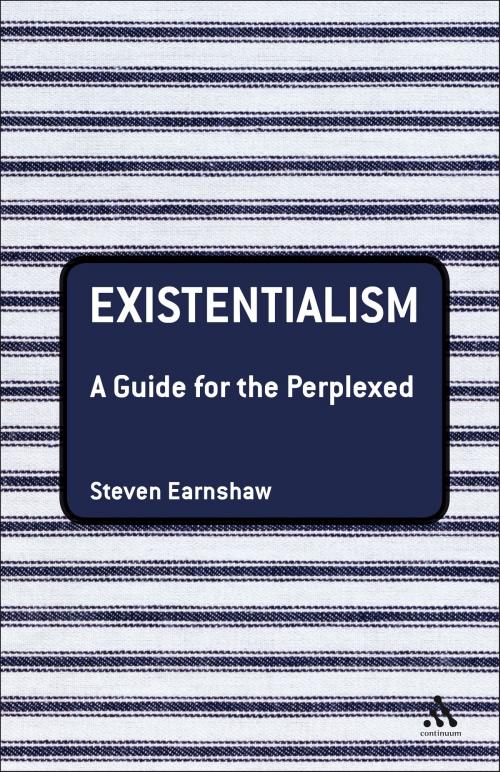 Cover of the book Existentialism: A Guide for the Perplexed by Steven Earnshaw, Bloomsbury Publishing