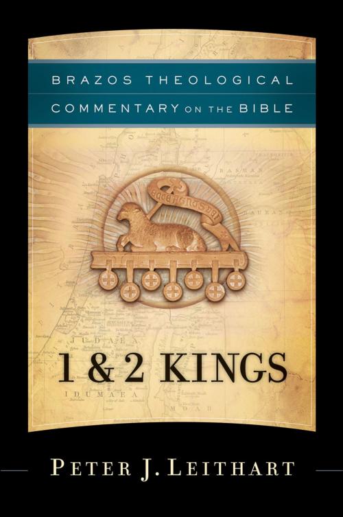 Cover of the book 1 & 2 Kings (Brazos Theological Commentary on the Bible) by Peter J. Leithart, Baker Publishing Group