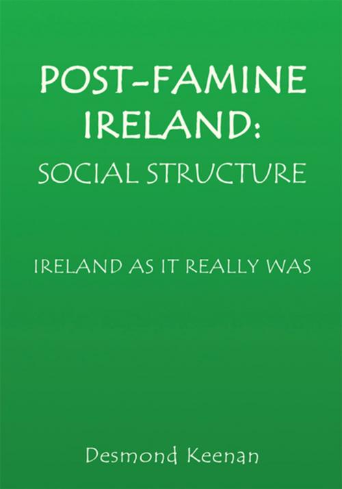 Cover of the book Post-Famine Ireland: Social Structure by Desmond Keenan, Xlibris US