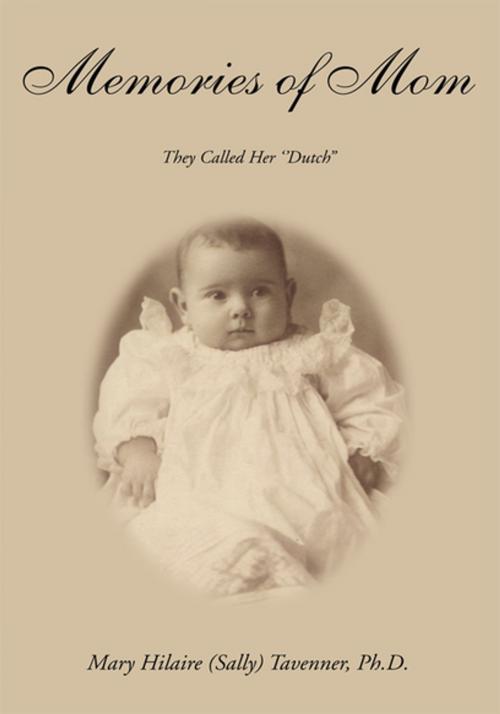 Cover of the book Memories of Mom: They Called Her ''Dutch'' by Mary Hilaire Tavenner  Ph.D., Xlibris US
