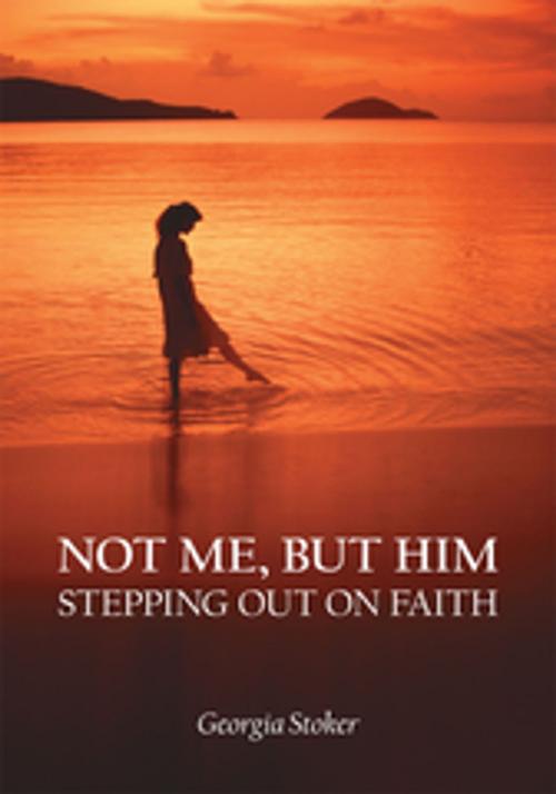 Cover of the book Not Me, but Him by Georgia Stoker, AuthorHouse