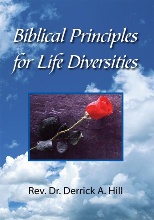 Cover of the book Biblical Principles for Life Diversities by Rev. Dr. Derrick A. Hill, Xlibris US