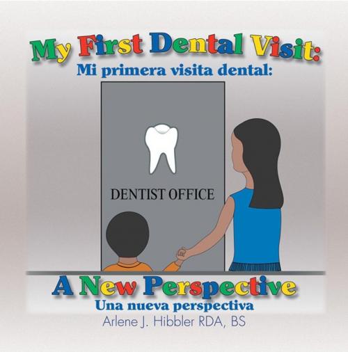 Cover of the book My First Dental Visit by Arlene J. Hibbler, Trafford Publishing