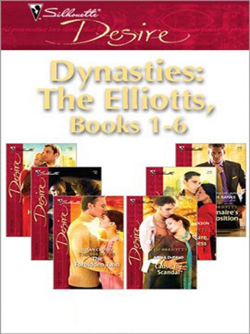 Cover of the book Dynasties: The Elliotts, Books 1-6 by Leanne Banks, Brenda Jackson, Anna DePalo, Susan Crosby, Heidi Betts, Charlene Sands, Silhouette