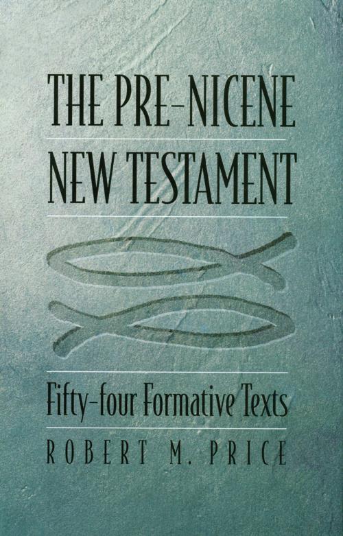 Cover of the book The Pre-Nicene New Testament by Robert M. Price, Signature Books