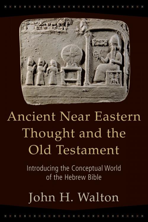 Cover of the book Ancient Near Eastern Thought and the Old Testament by John H. Walton, Baker Publishing Group