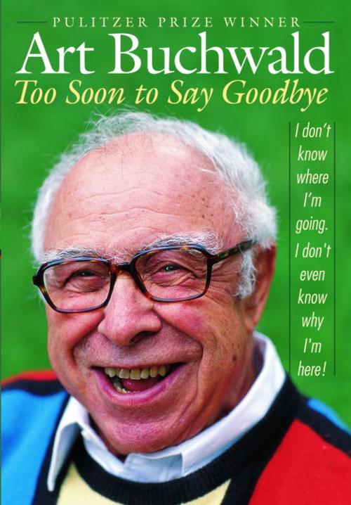 Cover of the book Too Soon to Say Goodbye by Art Buchwald, Random House Publishing Group
