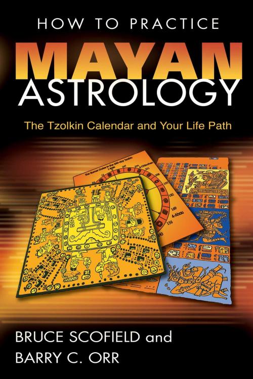 Cover of the book How to Practice Mayan Astrology by Bruce Scofield, Barry C. Orr, Inner Traditions/Bear & Company