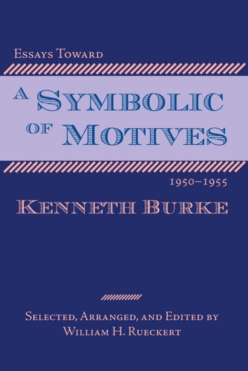 Cover of the book Essays Toward a Symbolic of Motives, 1950–1955 by Kenneth Burke, Parlor Press, LLC