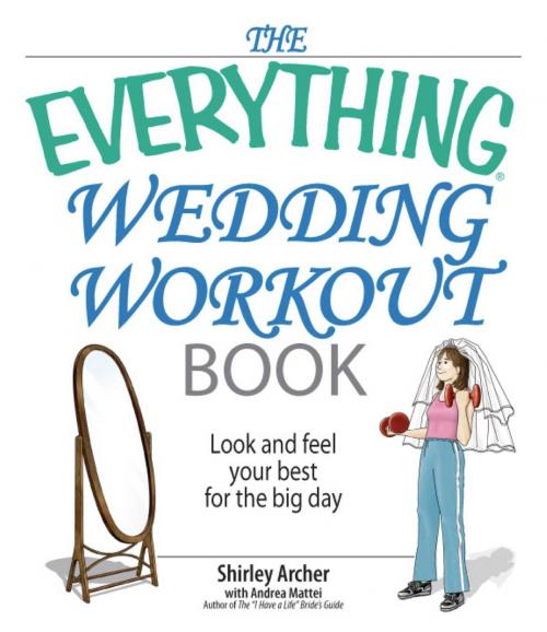 Cover of the book The Everything Wedding Workout Book by Shirley S Archer, Andrea Mattei, Adams Media