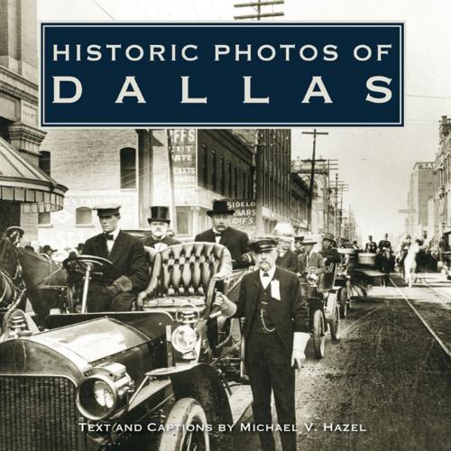 Cover of the book Historic Photos of Dallas by Michael V. Hazel, Turner Publishing Company