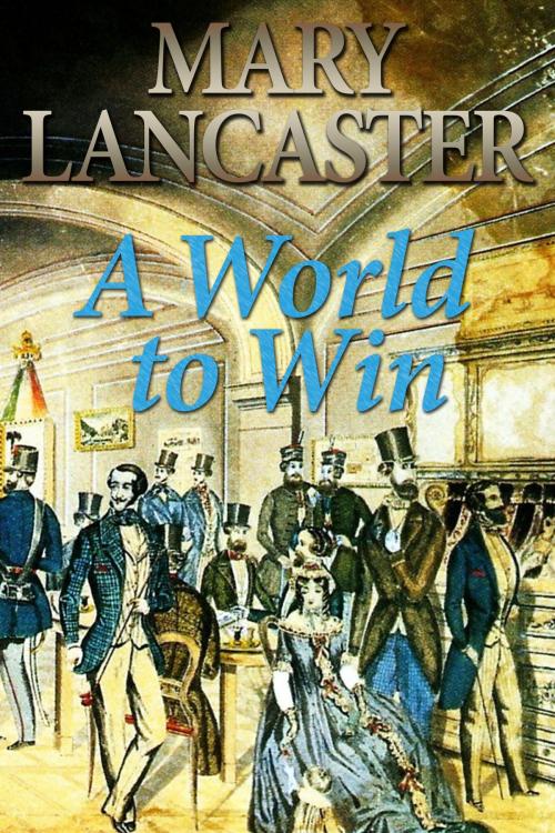 Cover of the book A World to Win by Mary Lancaster, Mushroom Publishing