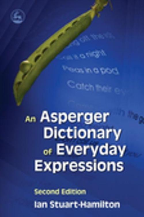Cover of the book An Asperger Dictionary of Everyday Expressions by Ian Stuart-Hamilton, Jessica Kingsley Publishers
