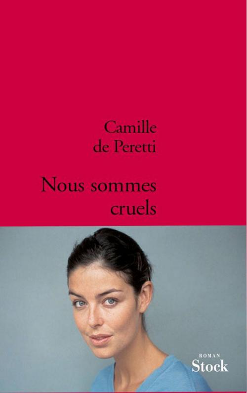 Cover of the book Nous sommes cruels by Camille de Peretti, Stock