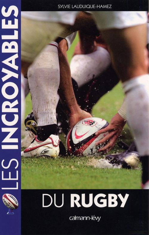 Cover of the book Les Incroyables du rugby by Sylvie Lauduique-Hamez, Calmann-Lévy