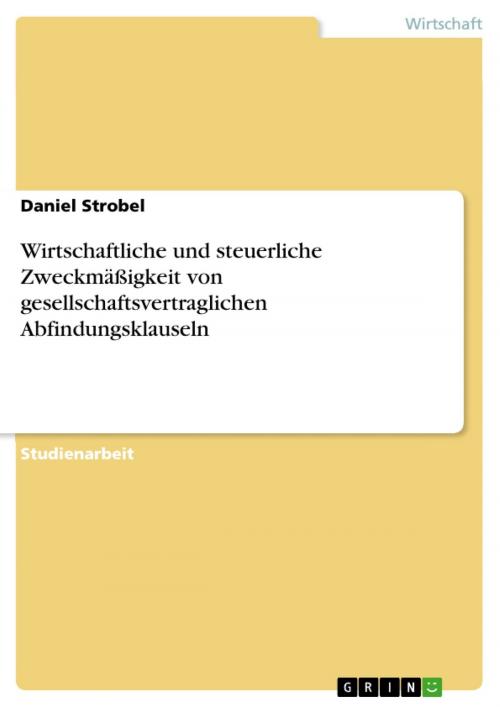 Cover of the book Wirtschaftliche und steuerliche Zweckmäßigkeit von gesellschaftsvertraglichen Abfindungsklauseln by Daniel Strobel, GRIN Verlag