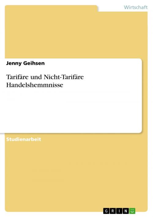Cover of the book Tarifäre und Nicht-Tarifäre Handelshemmnisse by Jenny Geihsen, GRIN Verlag