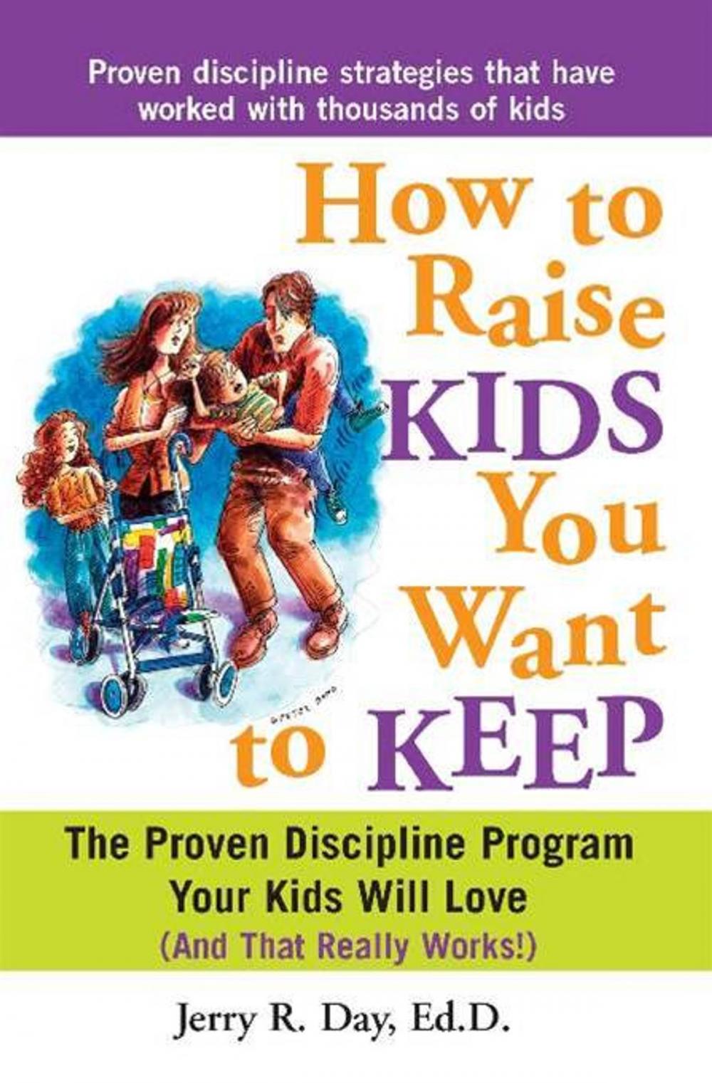 Big bigCover of How to Raise Kids You Want to Keep: The Proven Discipline Program Your Kids Will Love (And That Really Works!)