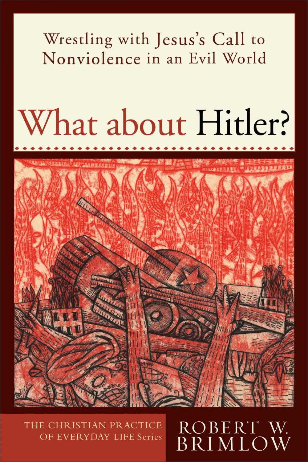 Big bigCover of What about Hitler? (The Christian Practice of Everyday Life)