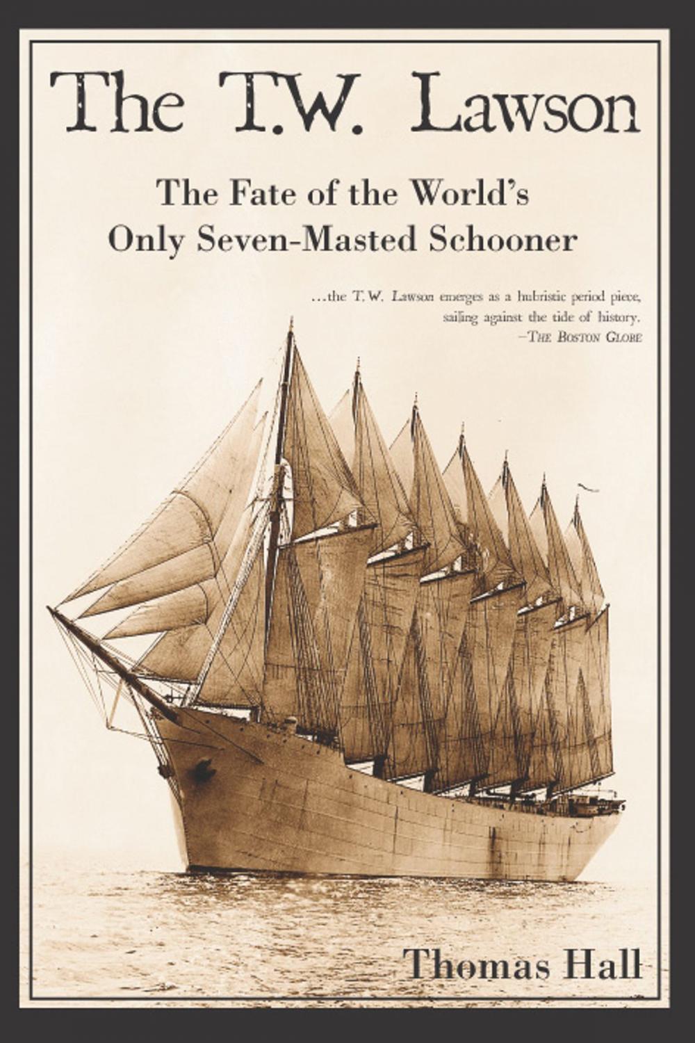 Big bigCover of The T.W. Lawson: The Fate of the World's Only Seven-Masted Schooner