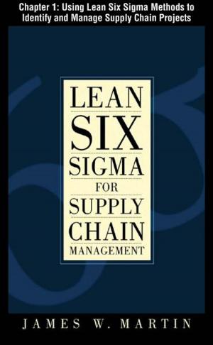 Cover of the book Lean Six Sigma for Supply Chain Management, Chapter 1 - Using Lean Six Sigma Methods to Identify and Manage Supply Chain Projects by Rich Christiansen