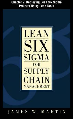 Cover of the book Lean Six Sigma for Supply Chain Management, Chapter 2 - Deploying Lean Six Sigma Projects Using Lean Tools by James Martin