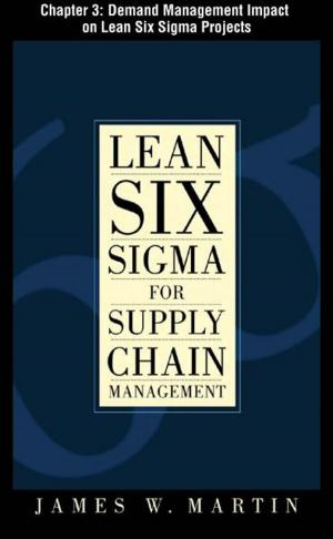 bigCover of the book Lean Six Sigma for Supply Chain Management, Chapter 3 - Demand Management Impact on Lean Six Sigma Projects by 