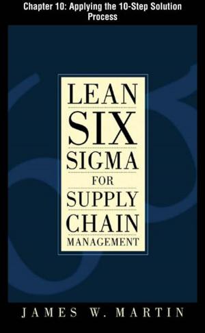 Cover of the book Lean Six Sigma for Supply Chain Management, Chapter 10 - Applying the 10-Step Solution Process by Wendy Willard