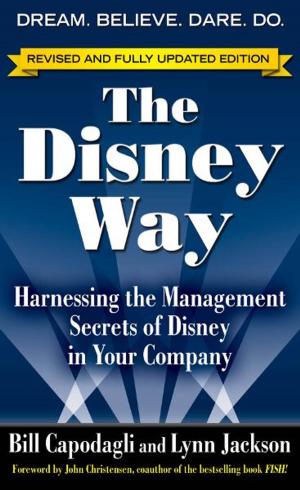 Cover of the book The Disney Way, Revised Edition : Harnessing the Management Secrets of Disney in Your Company: Harnessing the Management Secrets of Disney in Your Company by Glen Gilmore