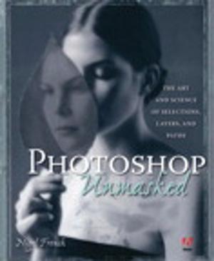 Cover of the book Adobe Photoshop Unmasked by Raj Rajkumar, Dionisio de Niz, Mark Klein