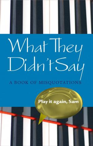 Cover of the book What They Didn't Say: A Book of Misquotations by Oli Hazzard