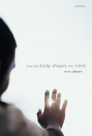 Cover of the book How the Body Shapes the Mind by Denis McManus